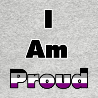 I am Proud (asexual) T-Shirt